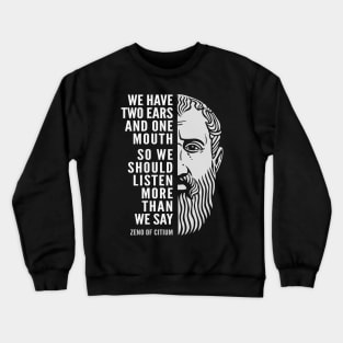 Zeno of Citium Inspirational Stoicism Quote: We Should Listen More Crewneck Sweatshirt